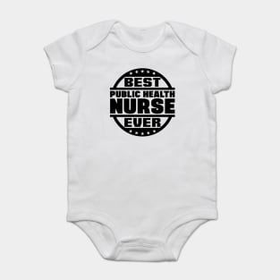 Best Public Health Nurse Ever Baby Bodysuit